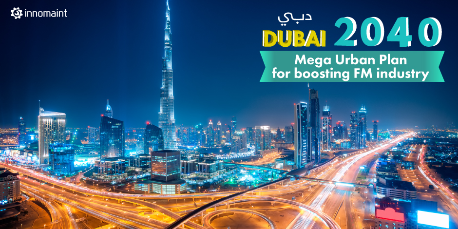 Dubai 2040 Mega Urban Plan for boosting FM industry