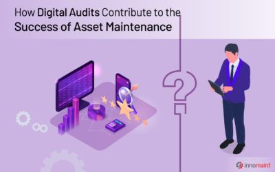 How Digital Audits Contribute to the Success of Asset Maintenance